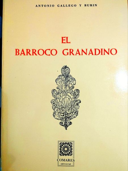 Archivo:"El Barroco Granadino", Autor- Antonio Gallego y Burín. Libro escrito en el periodo de la Región de Granada o Región de Andalucía Oriental..jpg